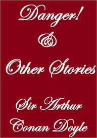 DANGER! AND OTHER STORIES - Arthur Conan Doyle