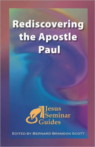 Rediscovering the Apostle Paul Brandon Bernard Scott Editor