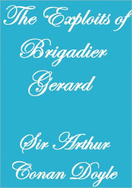 The Exploits of BRIGADIER GERARD - Arthur Conan Doyle