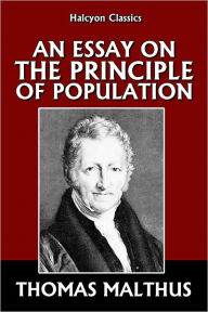 An Essay on the Principle of Population and Other Works by Thomas Malthus Thomas Malthus Author