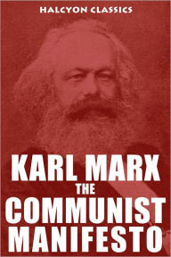 The Communist Manifesto by Karl Marx and Friedrich Engels Karl Marx Author