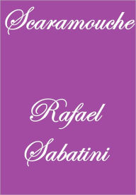 SCARAMOUCHE Rafael Sabatini Author