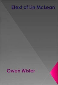 Etext of Lin McLean w/ Direct link technology( A Classic Western Story) - Owen Wister Wister