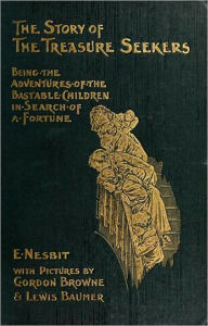 The Story of the Treasure Seekers Edith Nebit Author