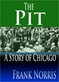 The Pit : A Story Of Chicago Frank Norris Author