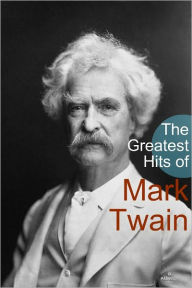 The Greatest Hits of Mark Twain Mark Twain Author
