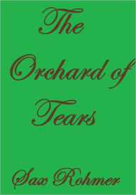 THE ORCHARD OF TEARS - Sax Rohmer