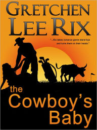 The Cowboy's Baby Gretchen Rix Author