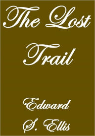 THE LOST TRAIL Edward S. Ellis Author