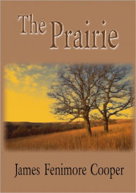 The Prairie James Fenimore Cooper Author