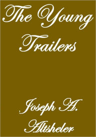 THE YOUNG TRAILERS Joseph A. Altsheler Author