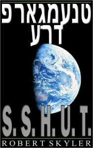 &#x05e4;&#x05e8;&#x05d0;&#x05b7;&#x05d2;&#x05de;&#x05e2;&#x05e0;&#x05d8; &#x05e2;&#x05e8;&#x05d3; - 001 - S.S.H.U.T. (Yiddish Edition) Robert Skyler A