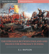The Struggle between England and France for Supremacy in India 1746-1790 E. J. Rapson Author