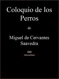 Coloquio de los Perros - Miguel De Cervantes Saavedra