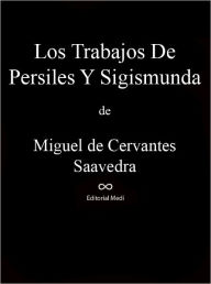 Los Trabajos De Persiles Y Sigismunda - Miguel De Cervantes Saavedra