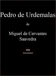 Pedro De Urdemalas Miguel De Cervantes Saavedra Author