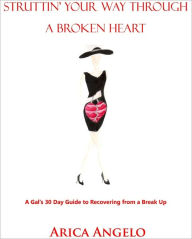 Struttin' Your Way Through a Broken Heart Arica Angelo Author