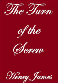 THE TURN OF THE SCREW - Henry James