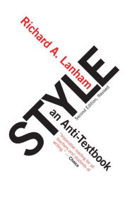 Style: An Anti-Textbook Richard Lanham Author