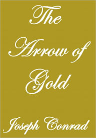 THE ARROW OF GOLD Joseph Conrad Author