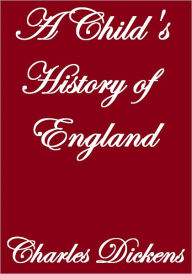 A CHILD'S HISTORY OF ENGLAND Charles Dickens Author