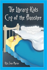 The Library Kids Cry of the Banshee Rita Moran Author