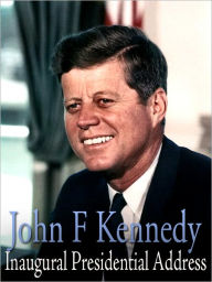 President John F. Kennedy Inaugural Speech - John F. Kennedy