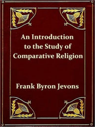 An Introduction to the Study of Comparative Religion - Frank Byron Jevons