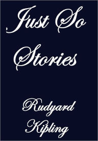 JUST SO STORIES Rudyard Kipling Author