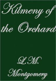 KILMENY OF THE ORCHARD L. M. Montgomery Author