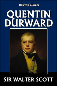 Quentin Durward by Sir Walter Scott - Sir Walter Scott