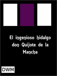 El ingenioso hidalgo don Quijote de la Mancha - Miguel de Cervantes Saavedra