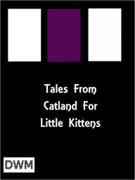 Tales from Catland for Little Kittens - Anonymous