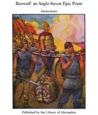 Beowulf: An Anglo-Saxon Epic Poem - Anonymous