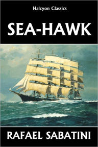The Sea Hawk by Rafael Sabatini - Rafael Sabatini