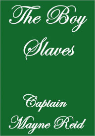 The Boy Slaves Captain Mayne Reid Author
