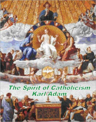 The Spirit of Catholicism - Karl Adam