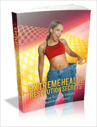 Extreme Health Resolution Secrets Anonymous Author