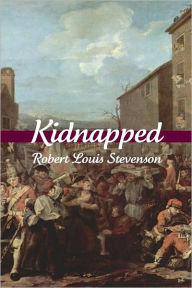 Kidnapped (Annotated) Robert Louis Stevenson Author