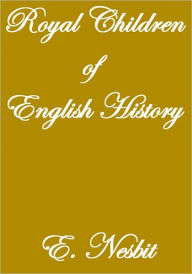 Royal Children of English History - E. Nesbit