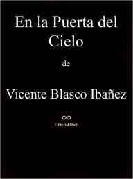 En la Puerta del Cielo Vicente Blasco Ibañez Author