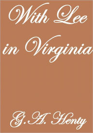 WITH LEE IN VIRGINIA G.A. Henty Author