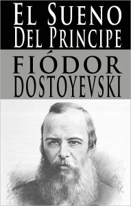 El Sueño del Príncipe Fiódor Dostoyevski Author