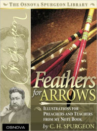 Feathers for Arrows - Charles Spurgeon