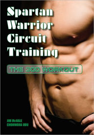 Spartan Warrior Circuit Training: The 300 Workout - James McHale