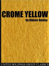 Crome Yellow Aldous Huxley Author
