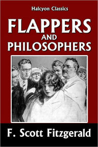 Flappers and Philosophers by F. Scott Fitzgerald F. Scott Fitzgerald Author
