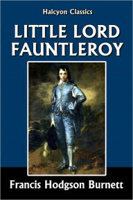 Little Lord Fauntleroy by Frances Hodgson Burnett - Frances Hodgson Burnett