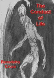 The Conduct of Life Benedetto Croce Author