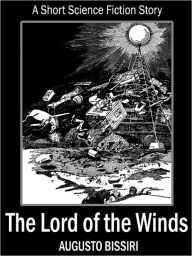 The Lord of the Winds: A Short Science Fiction Story Augusto Bissiri Author